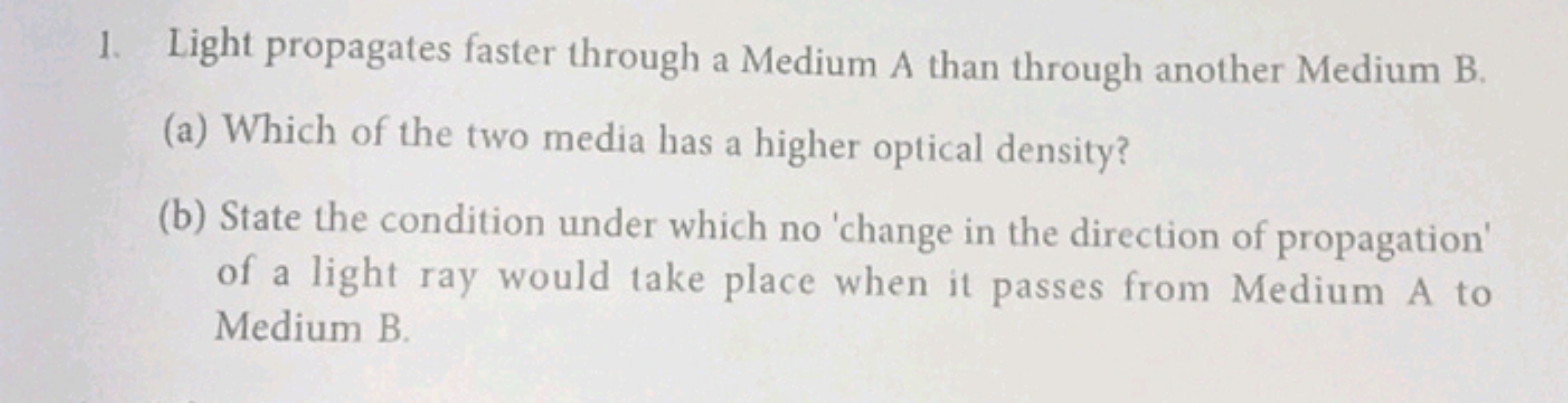 1. Light propagates faster through a Medium A than through another Med