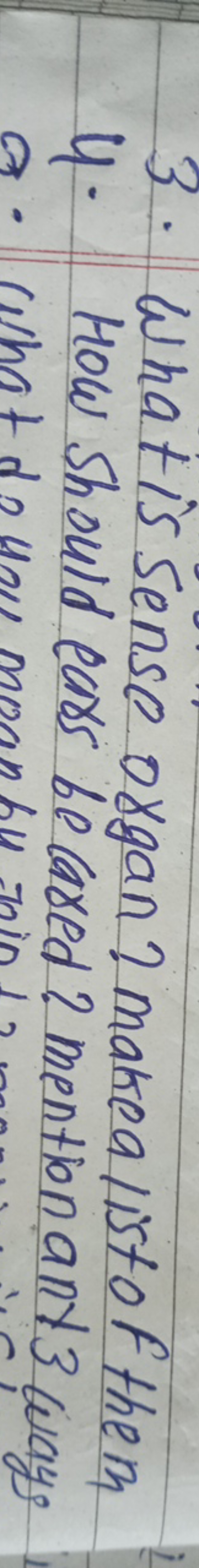 3. What is sense organ 2 makea list of them
4. How should ears be care