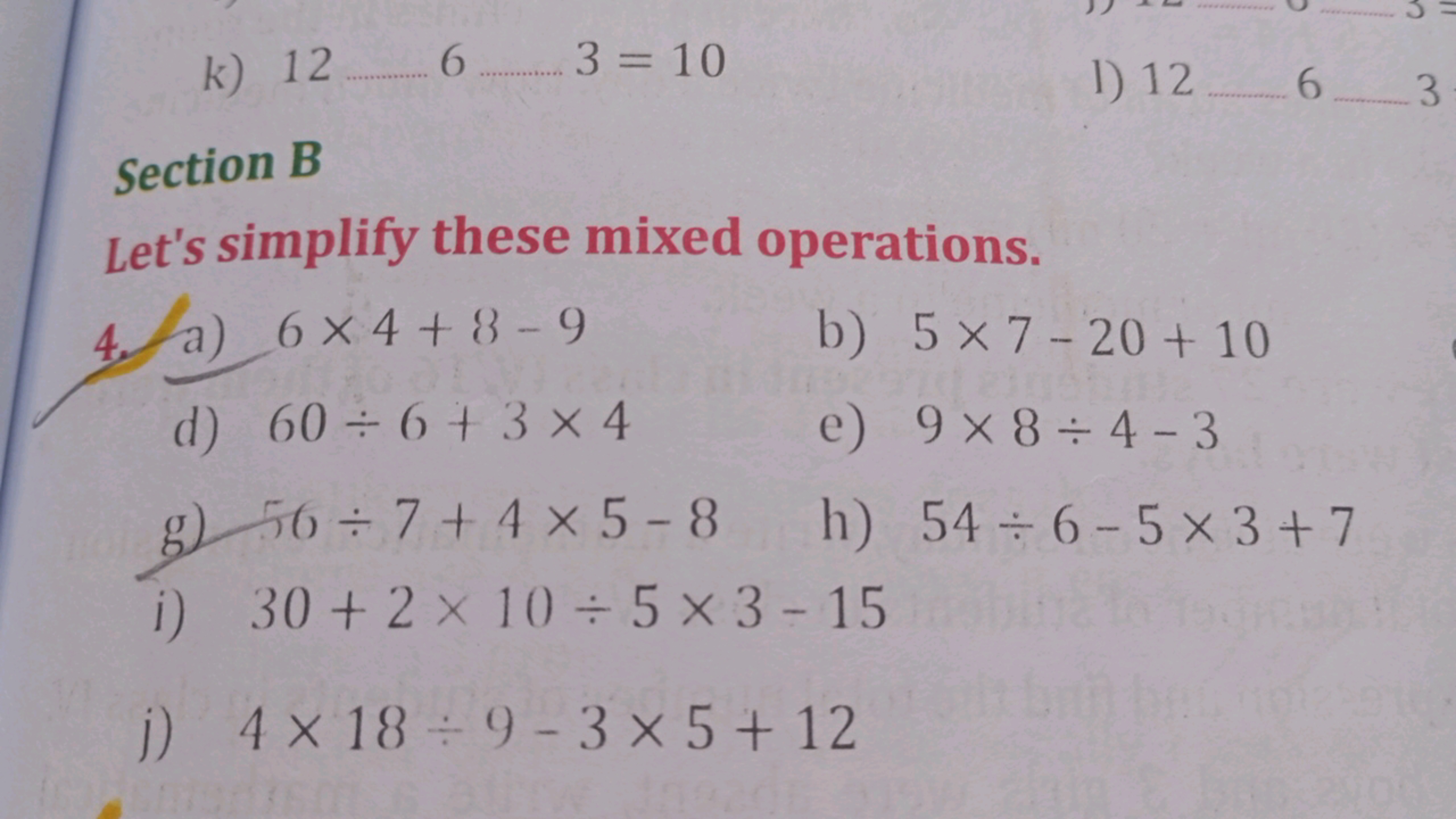 k) 1263 = 10
Section B
Let's simplify these mixed operations.
4a) 6x4+