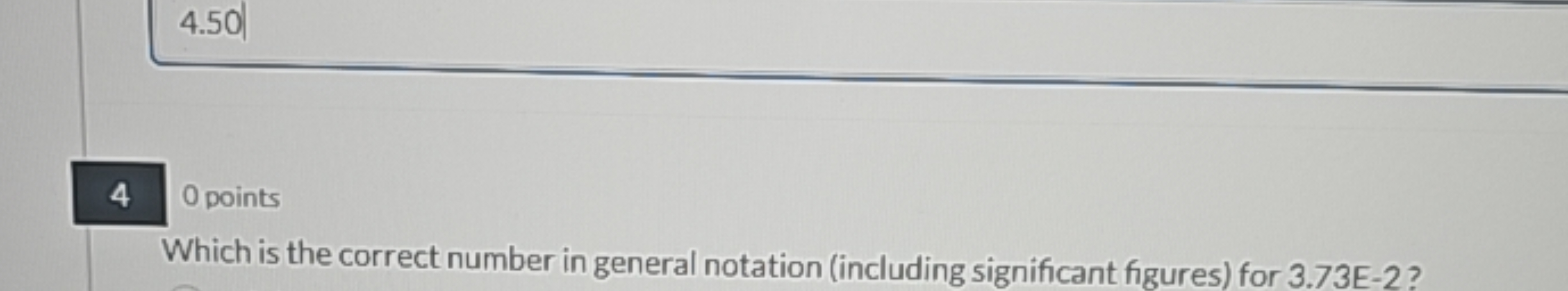 4 0 points

Which is the correct number in general notation (including