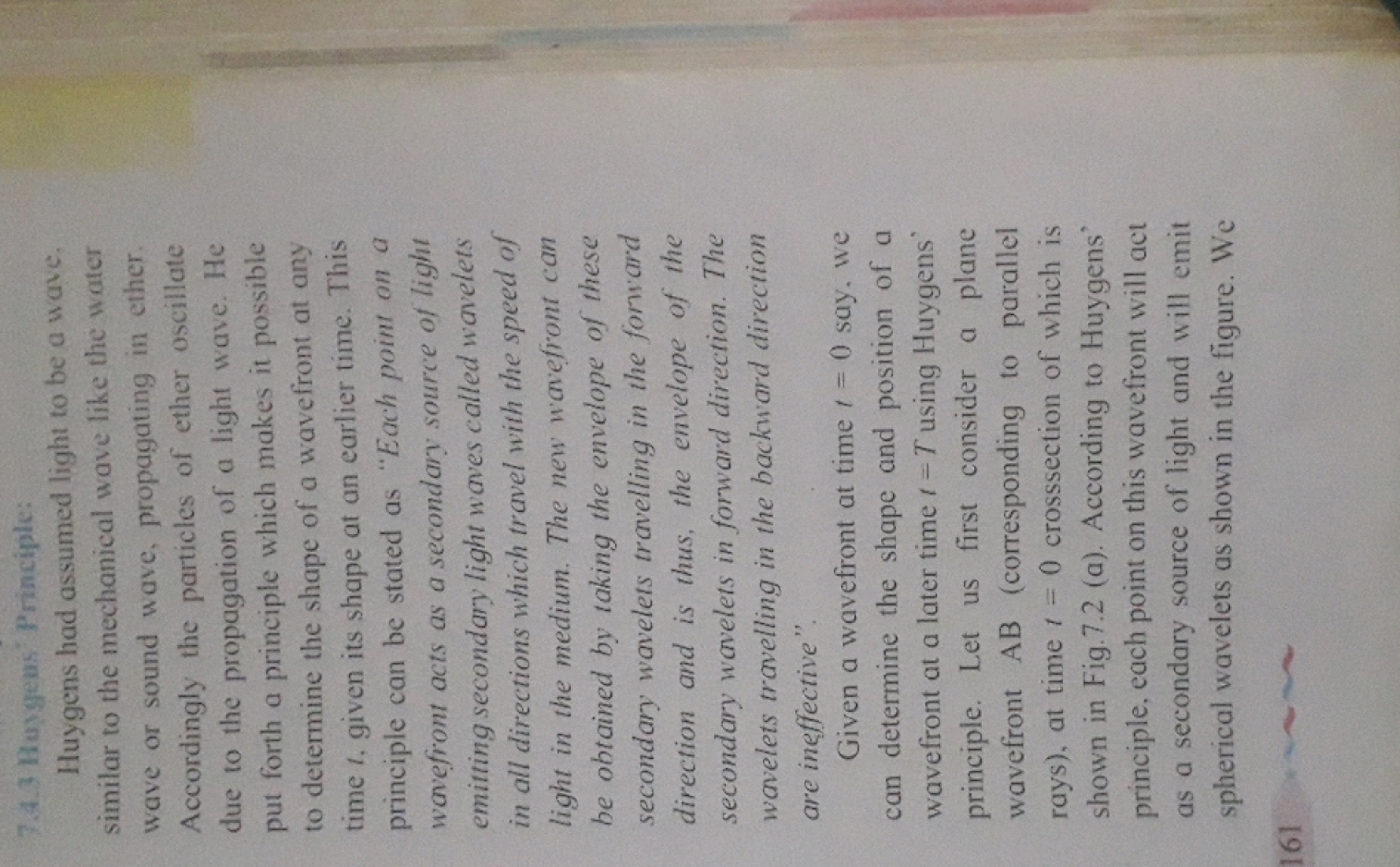 7.4.3 Buygeas Principle:

Huygens had assumed light to be a wave. simi