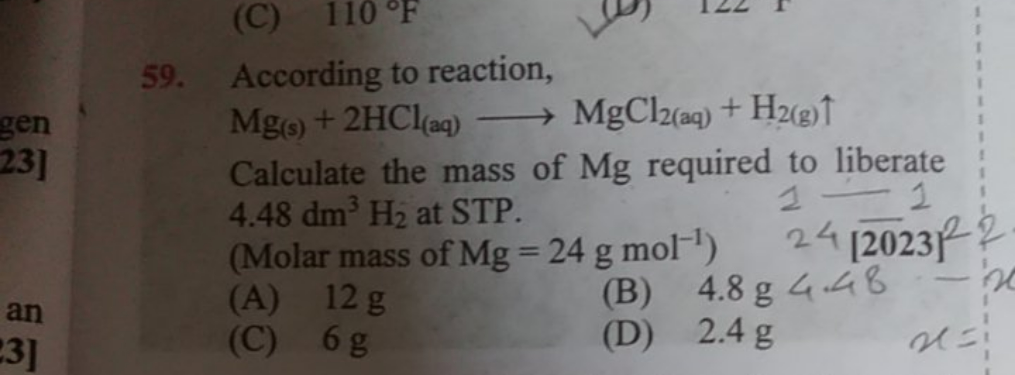 59. According to reaction,
Mg(s)​+2HCl(aq)​⟶MgCl2(aq)​+H2( g)​↑

Calcu