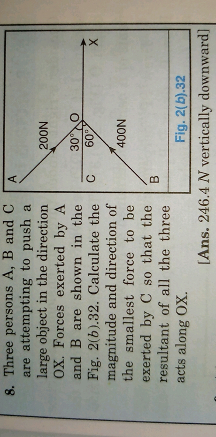 8. Three persons A, B and C are attempting to push a large object in t