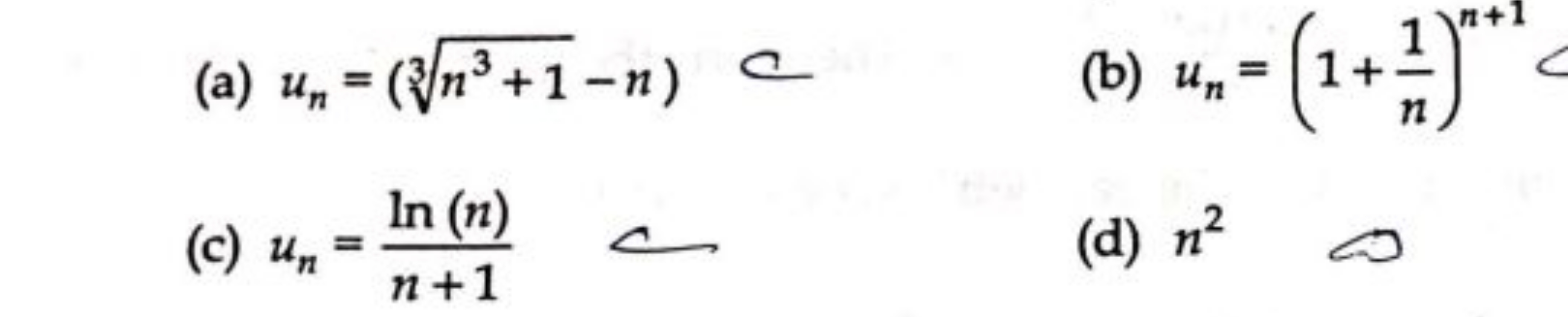 (a) un​=(3n3+1​−n)
(b) un​=(1+n1​)n+1
(c) un​=n+1ln(n)​
(d) n2