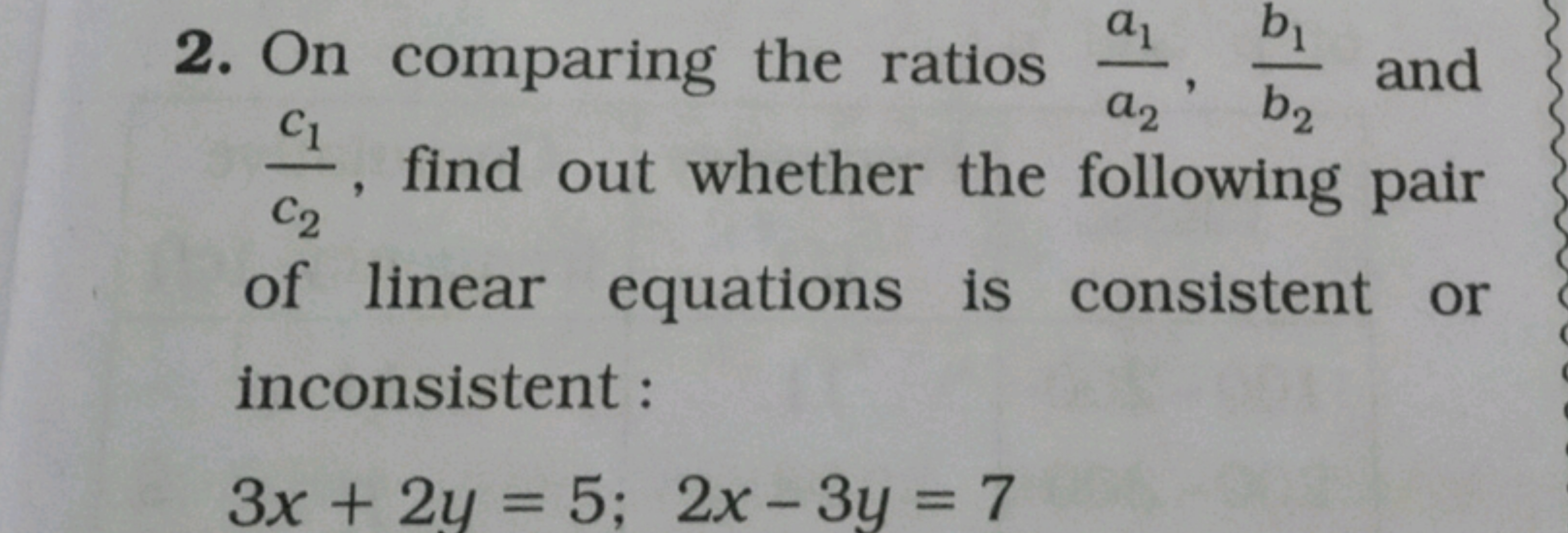 2. On comparing the ratios a2​a1​​,b2​b1​​ and c2​c1​​, find out wheth