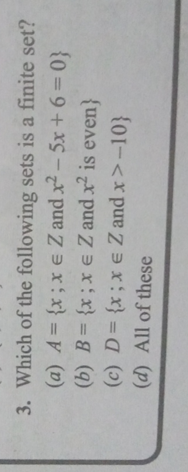 3. Which of the following sets is a finite set?
(a) A={x;x∈Z and x2−5x