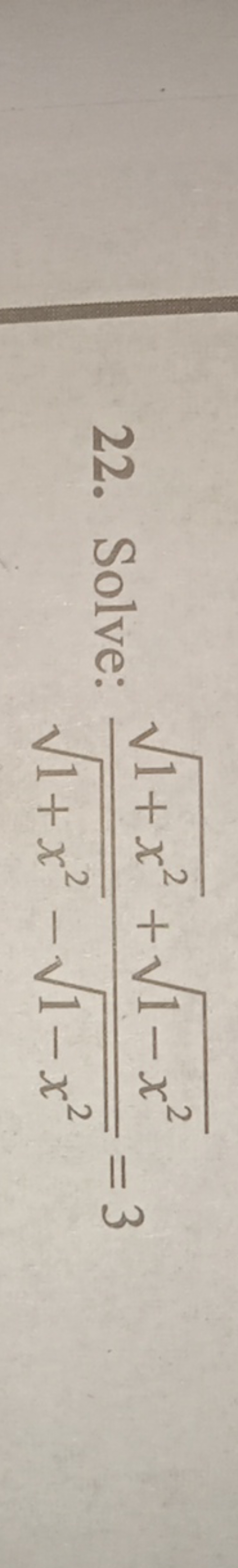 22. Solve: 1+x2​−1−x2​1+x2​+1−x2​​=3