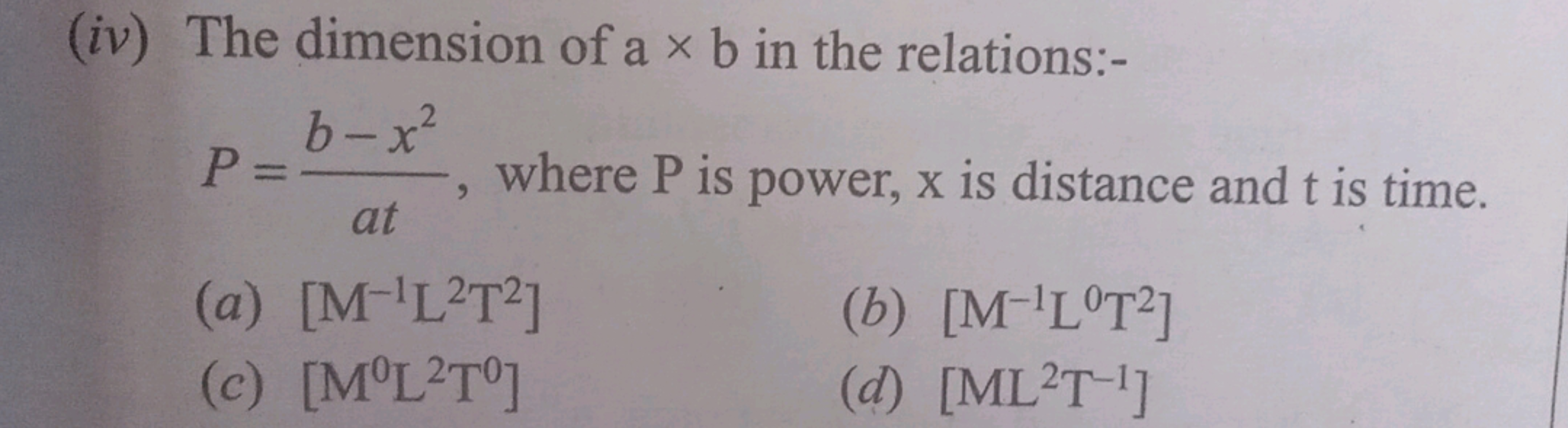 (iv) The dimension of a×b in the relations:P=atb−x2​, where P is power