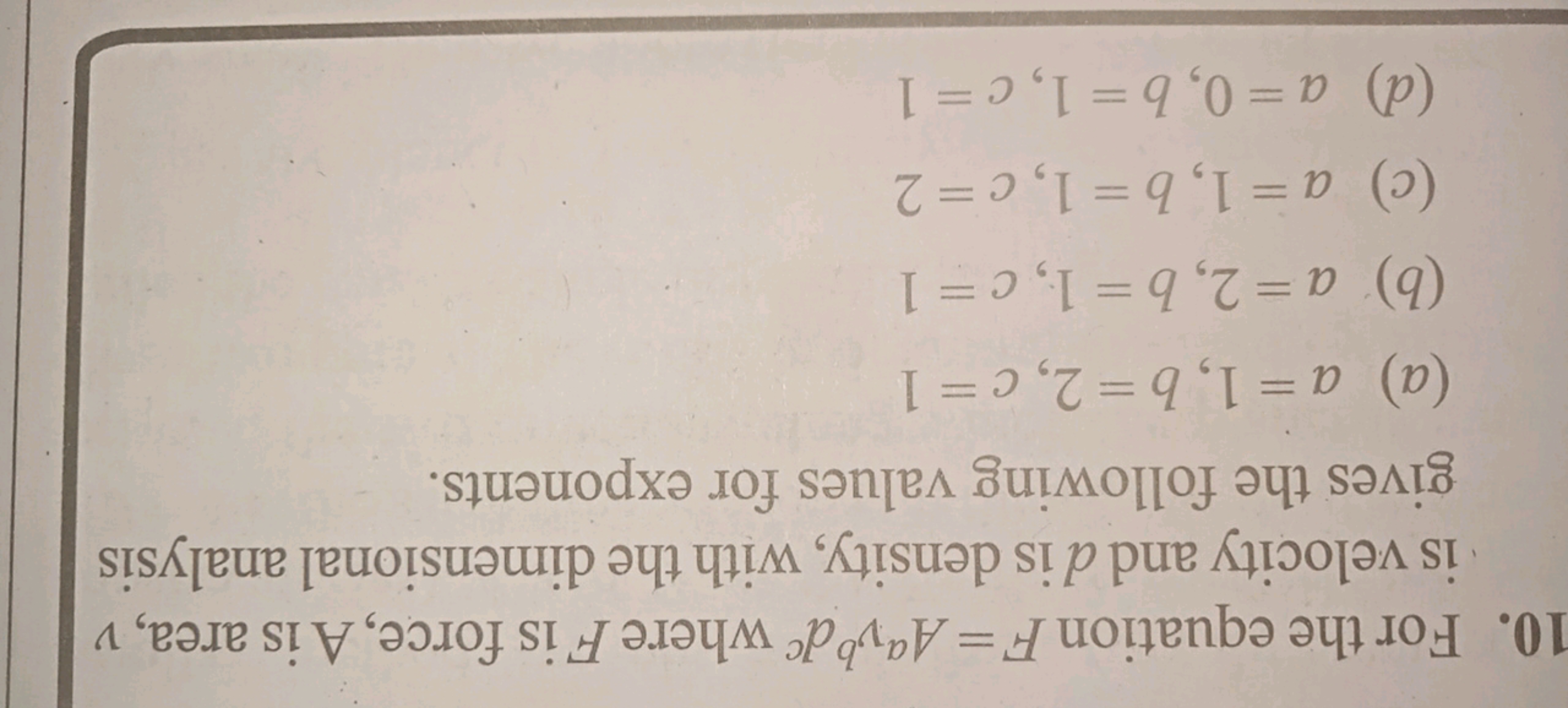 10. For the equation F=Aavbdc where F is force, A is area, v is veloci