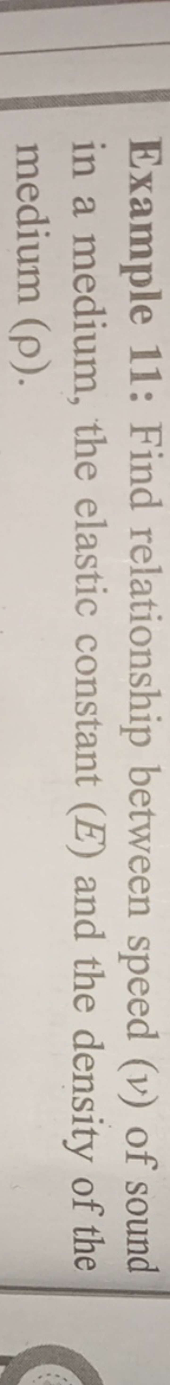 Example 11: Find relationship between speed (v) of sound in a medium, 