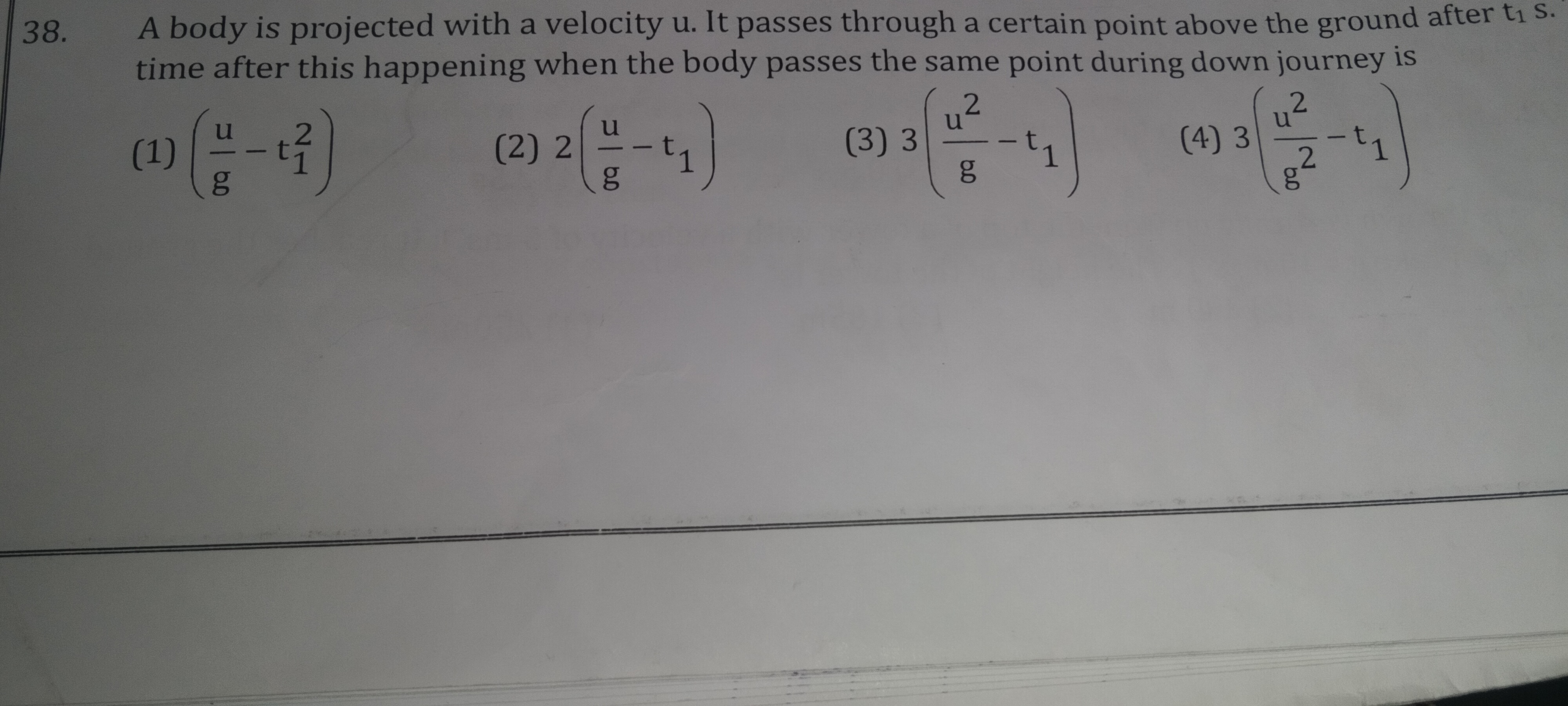 38. A body is projected with a velocity u . It passes through a certai