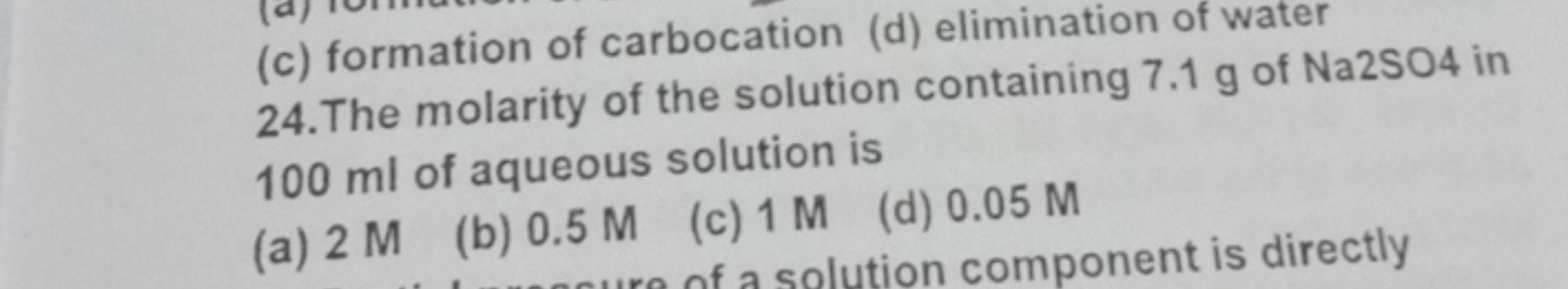 (c) formation of carbocation (d) elimination of water
24. The molarity