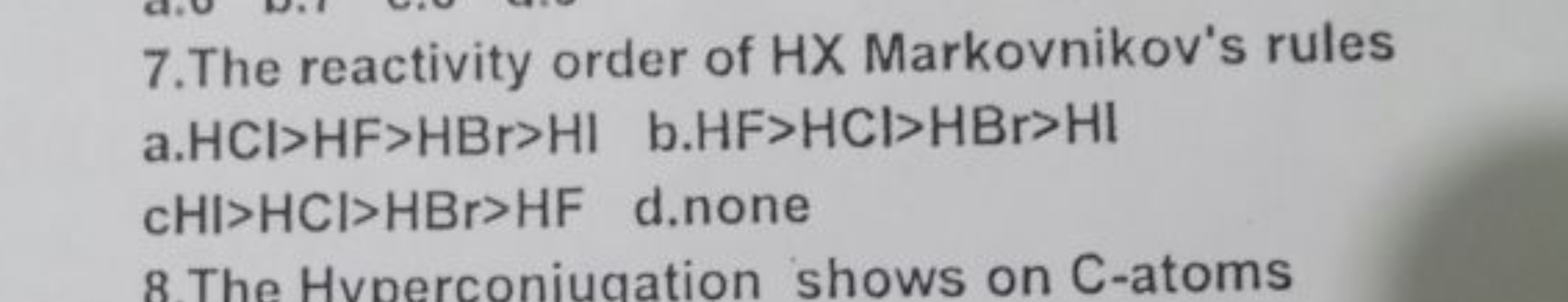 7. The reactivity order of HX Markovnikov's rules
a. HCl>HF>HBr>HI
b. 