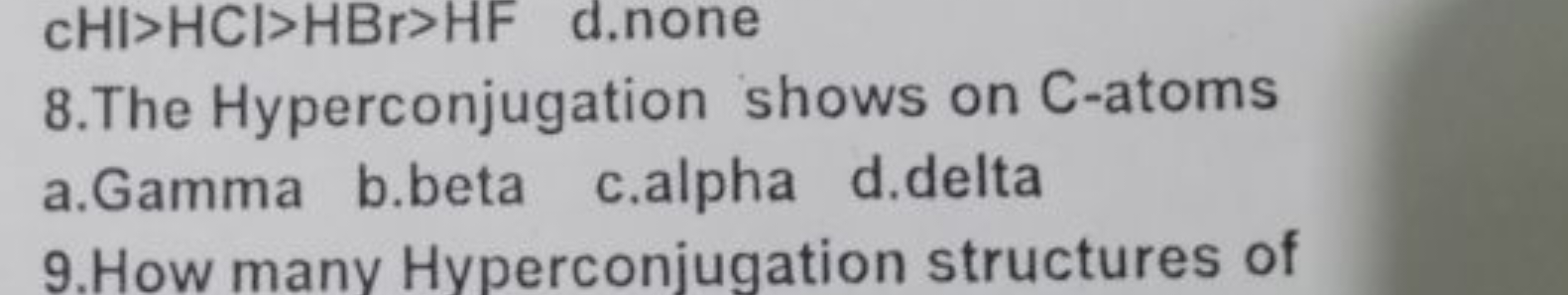 cHI>HCl>HBr>HF d.none
8. The Hyperconjugation shows on C -atoms
a.Gamm