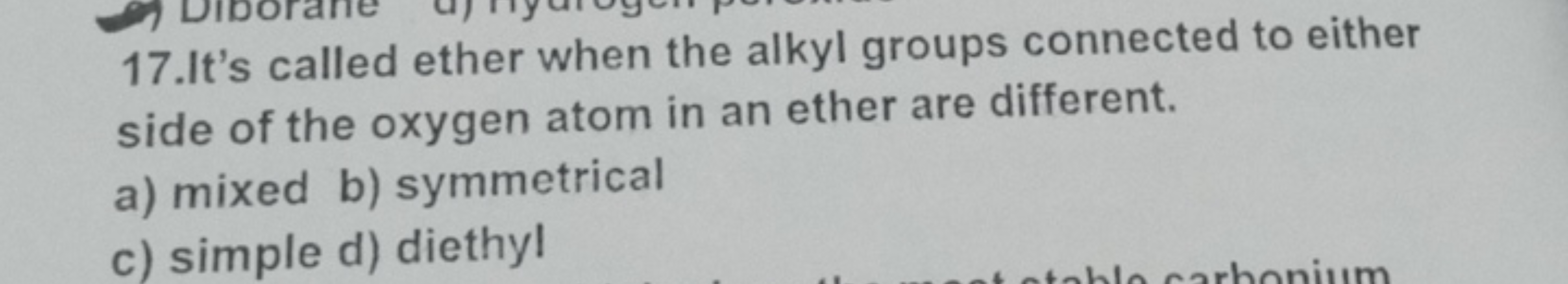 17.It's called ether when the alkyl groups connected to either side of