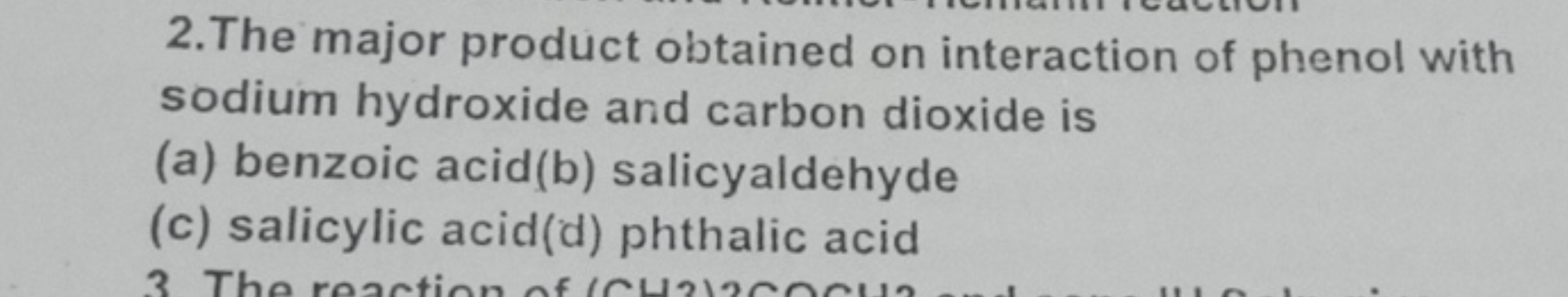 2.The major product obtained on interaction of phenol with
sodium hydr