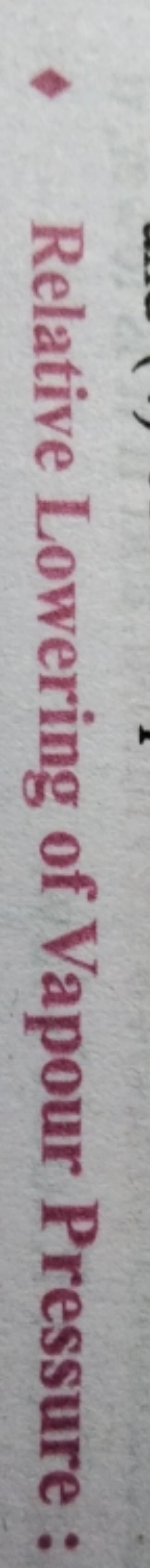 - Relative Lowering of Vapour Pressure :