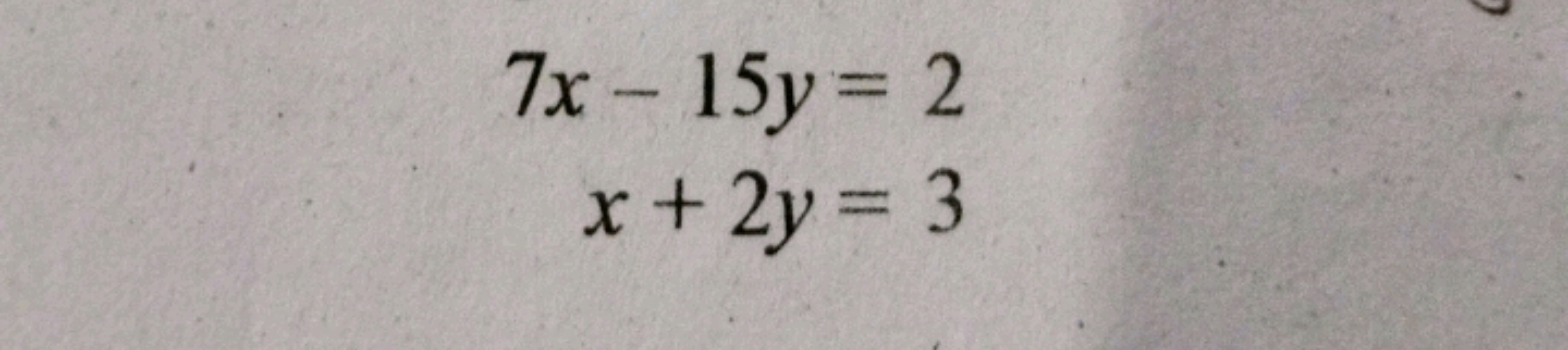 7x−15y=2x+2y=3​