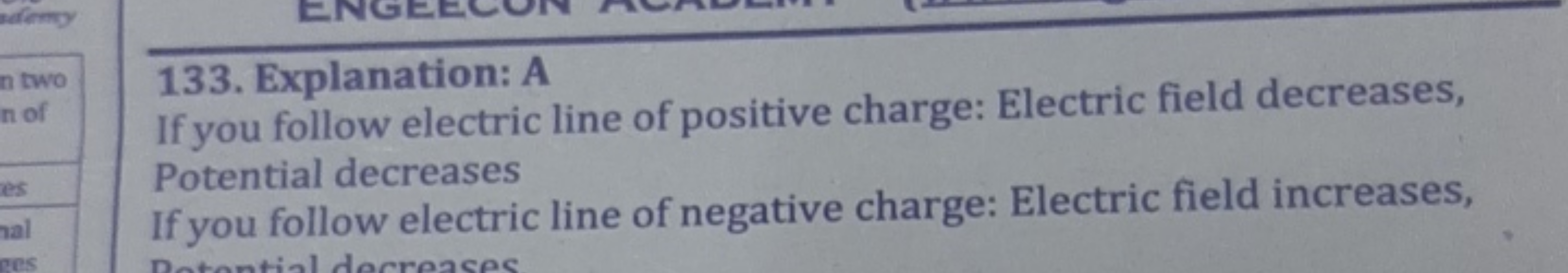 133. Explanation: A

If you follow electric line of positive charge: E