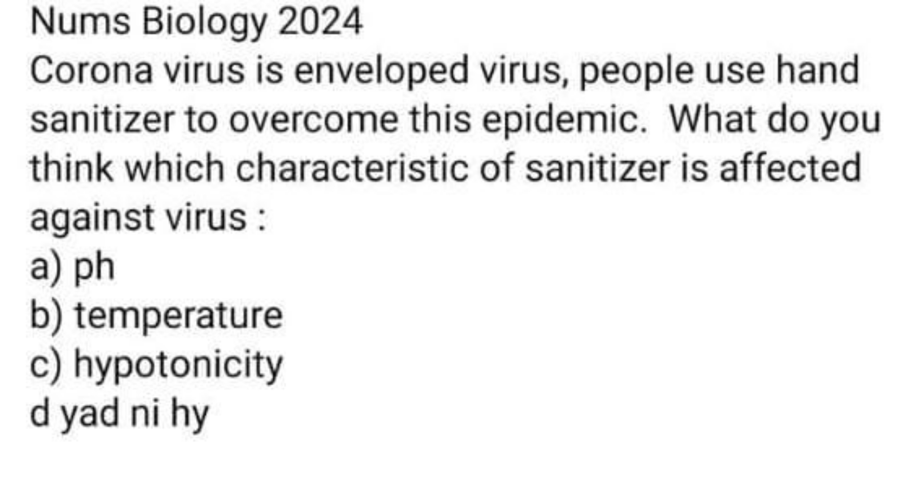 Nums Biology 2024
Corona virus is enveloped virus, people use hand san