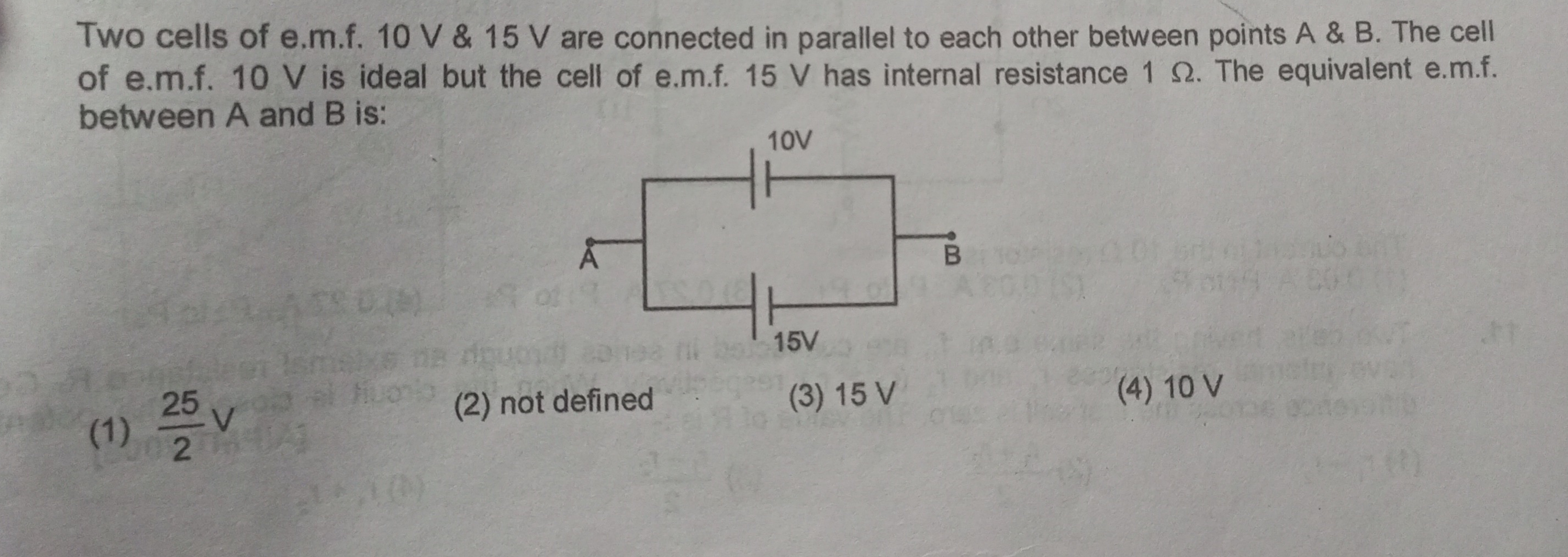 Two cells of e.m.f. 10 V&15 V are connected in parallel to each other 