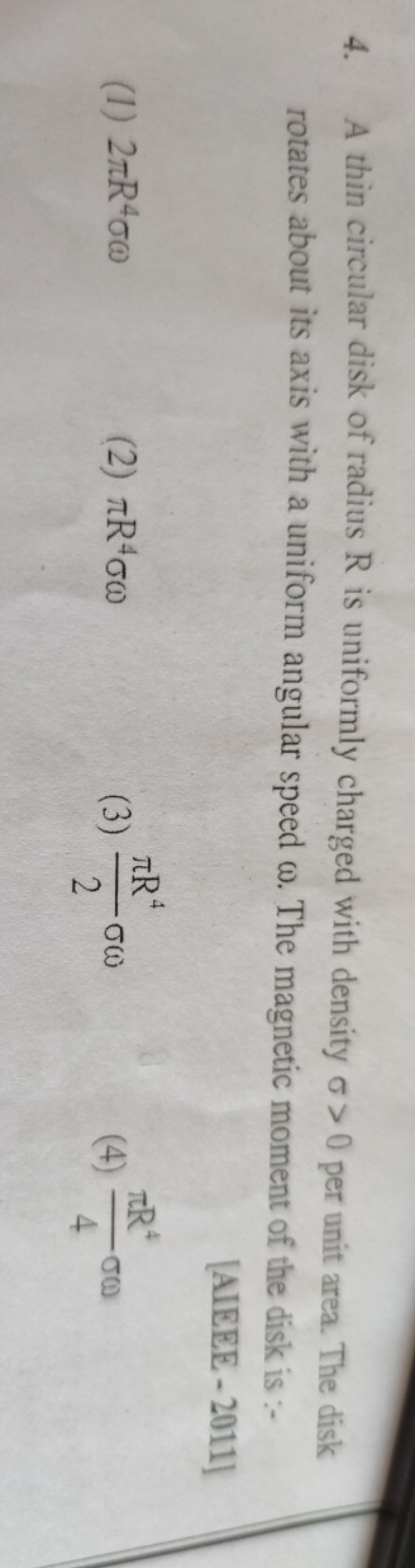 4. A thin circular disk of radius R is uniformly charged with density 