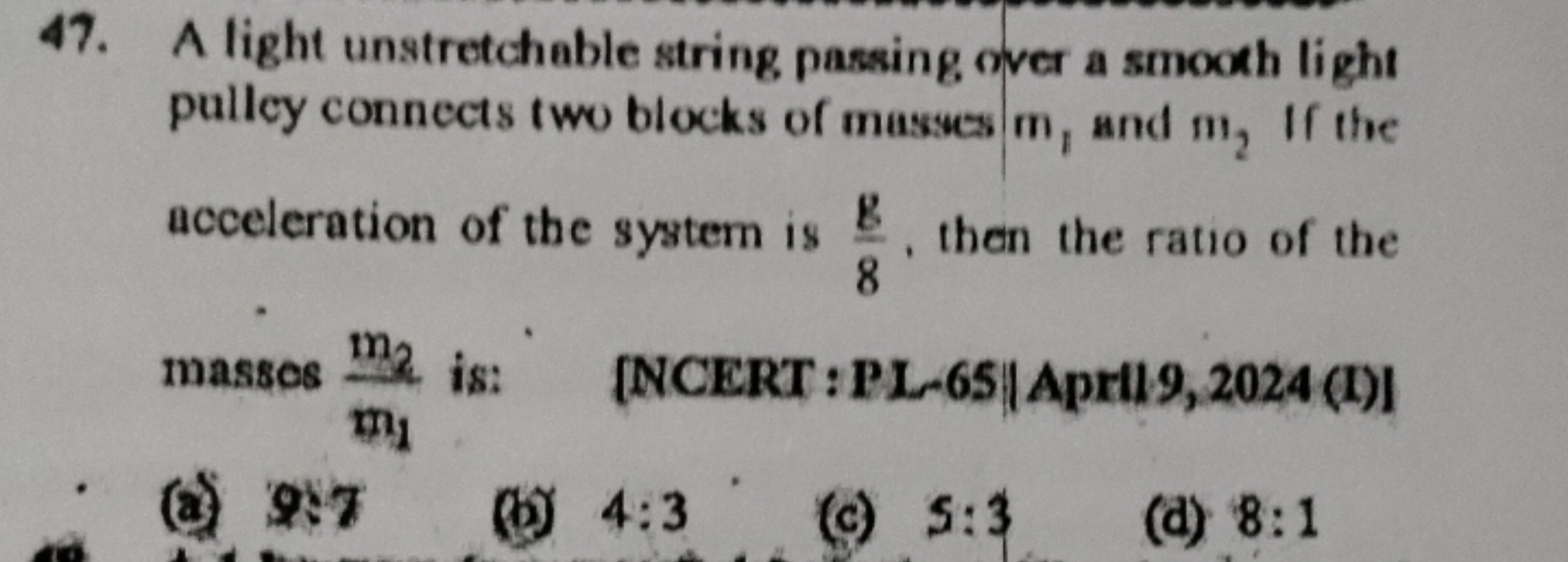 47. A light unstretchable string passing over a smooth light pulley co