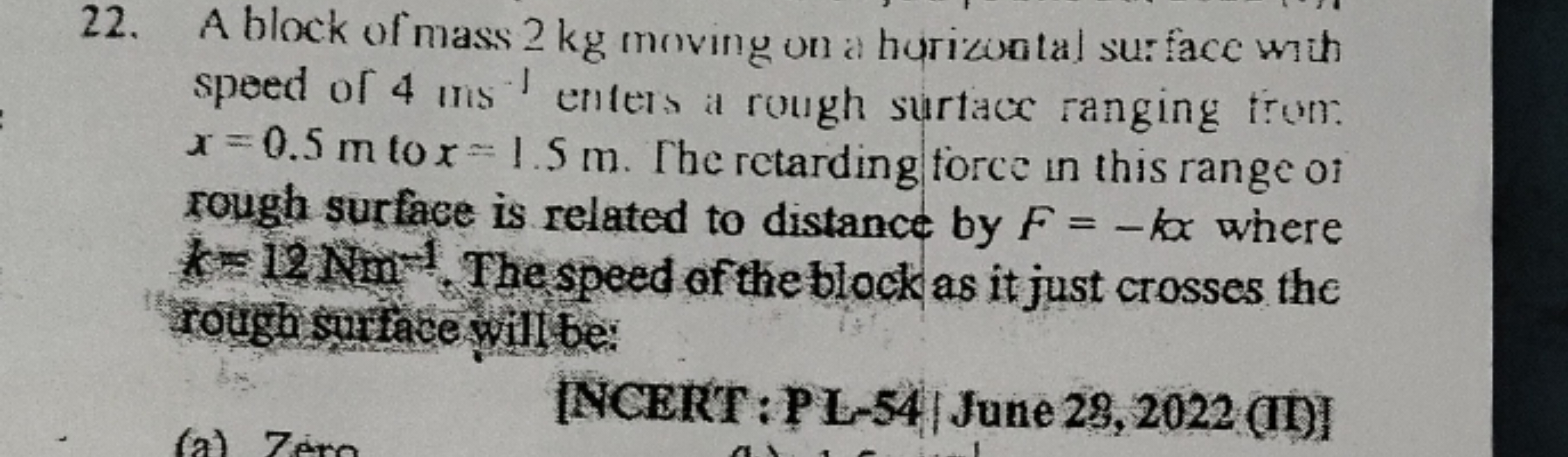 22. A block of mass 2 kg moving on a hurizuntal sur face with speed of