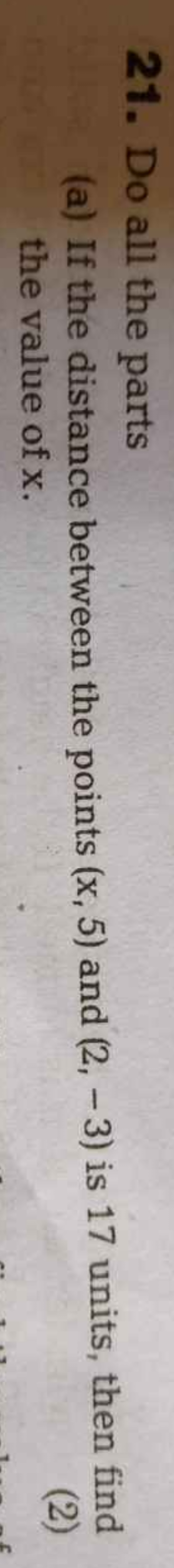 21. Do all the parts
(a) If the distance between the points (x,5) and 