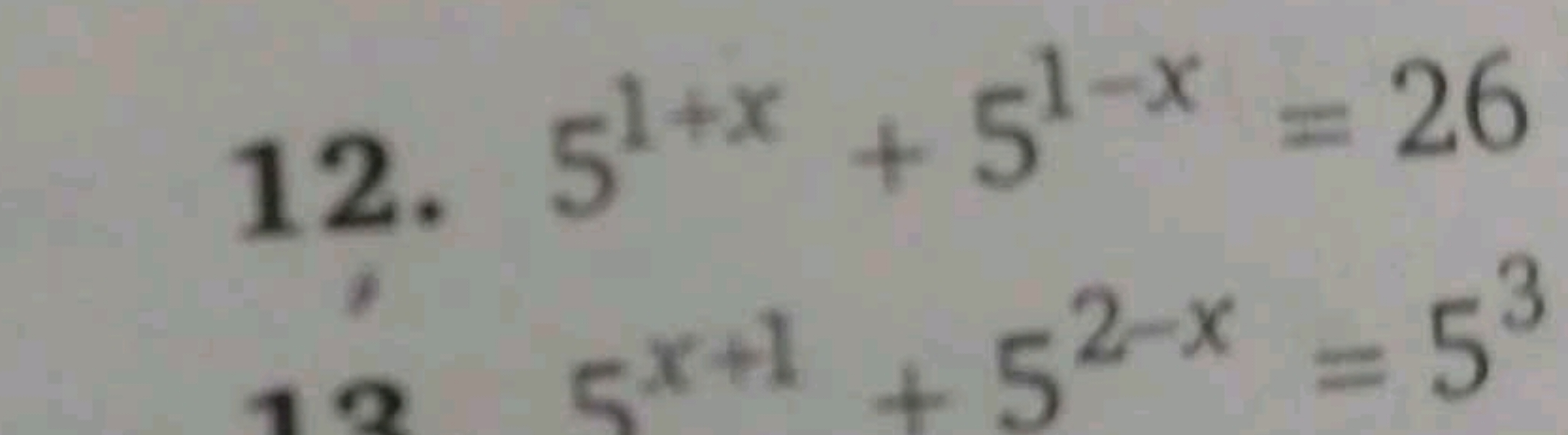 12. 51+x+51−x=26
5x+1+52−x=53