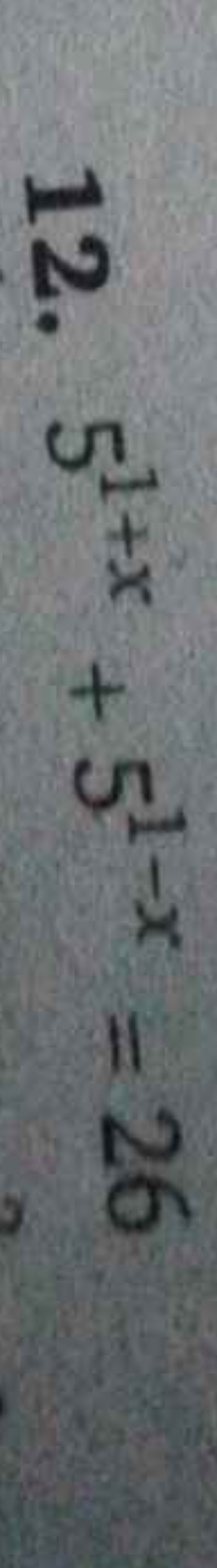 12. 51+x+51−x=26