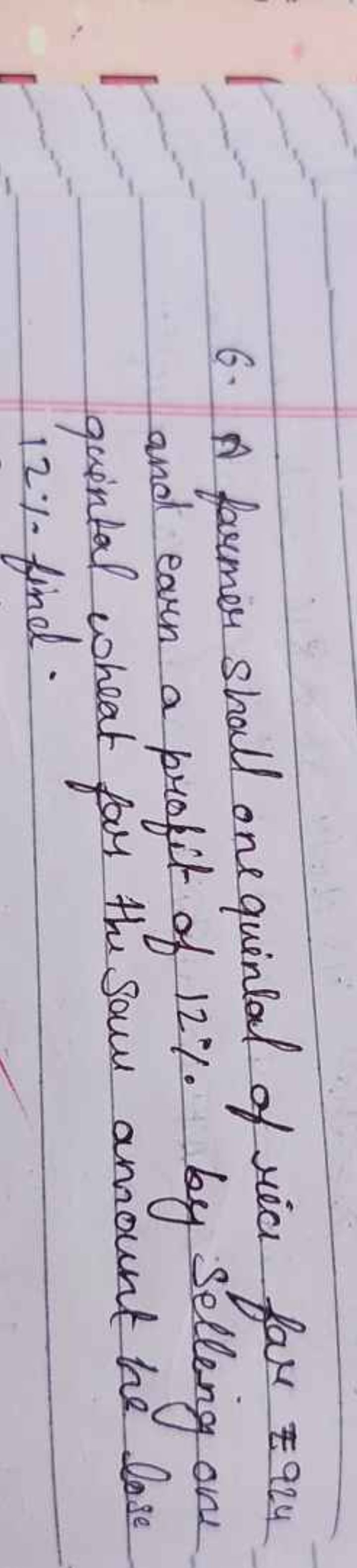 6. A farmer shall one quintal of ria far 924 and earn a profit of 12% 