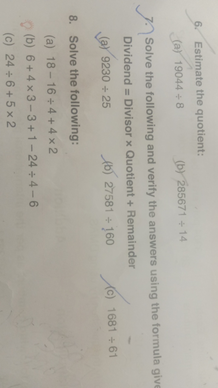 6. Estimate the quotient:
(a) 19044÷8
(b) 285671÷14
7. Solve the follo