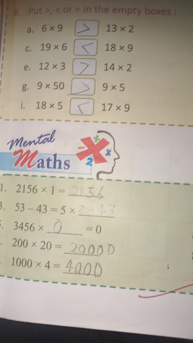 8. Put >,< or = in the empty boxes:
a. 6×9 □
13×2
c. 19×6 □ 18×9
e. 12