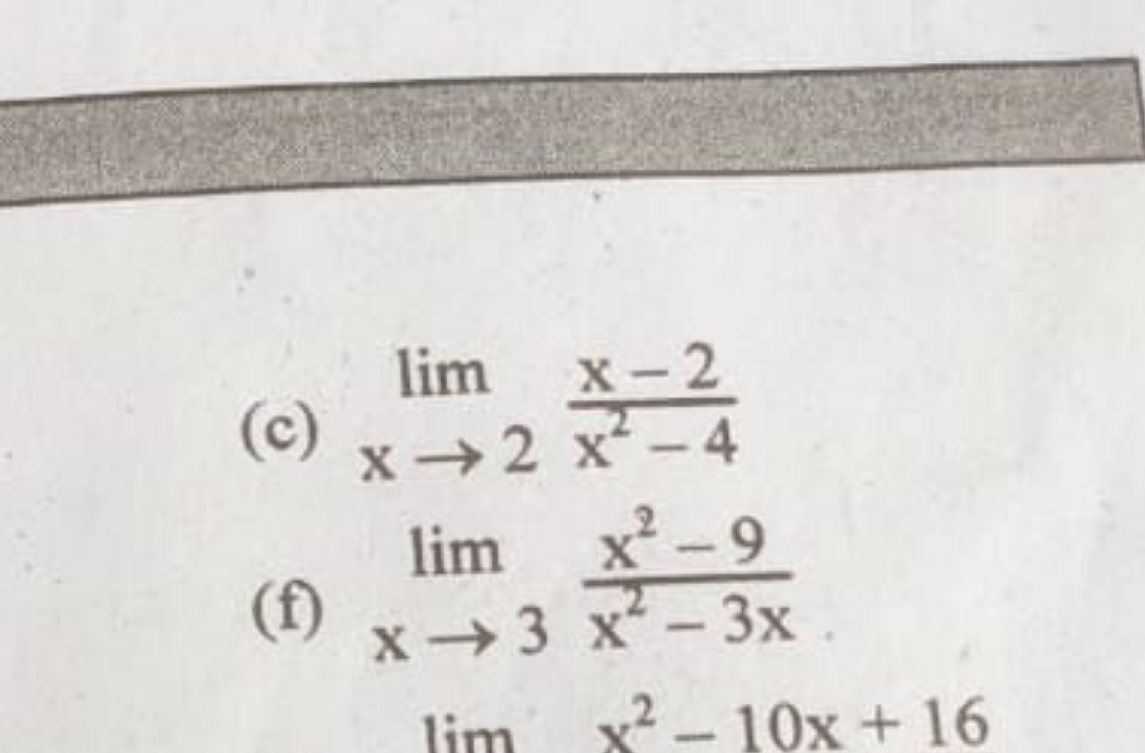 (c) limx→2​x2−4x−2​
(f) limx→3​x2−3xx2−9​