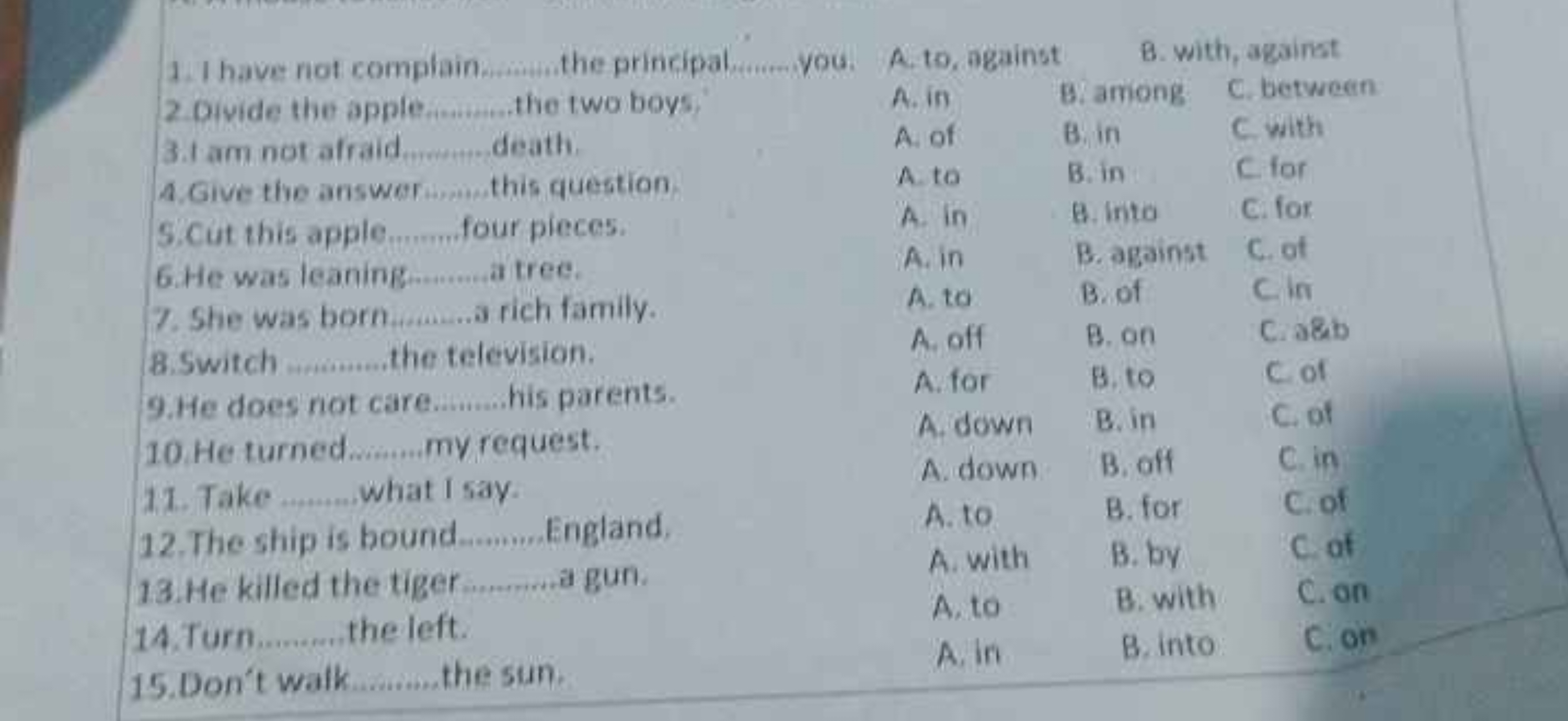 1. I have not complain.  the principal. you.
A. to, against
B. with, a