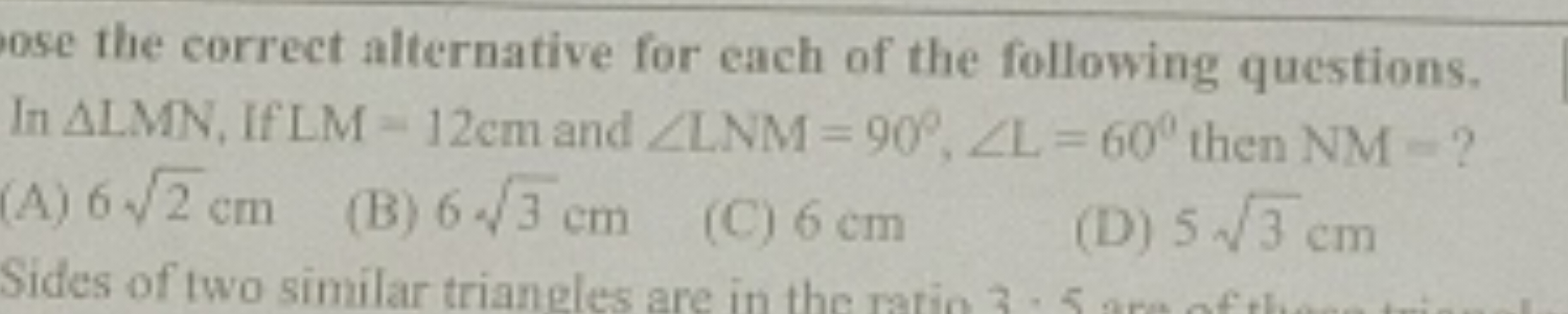 ose the correct alternative for each of the following questions. In △L