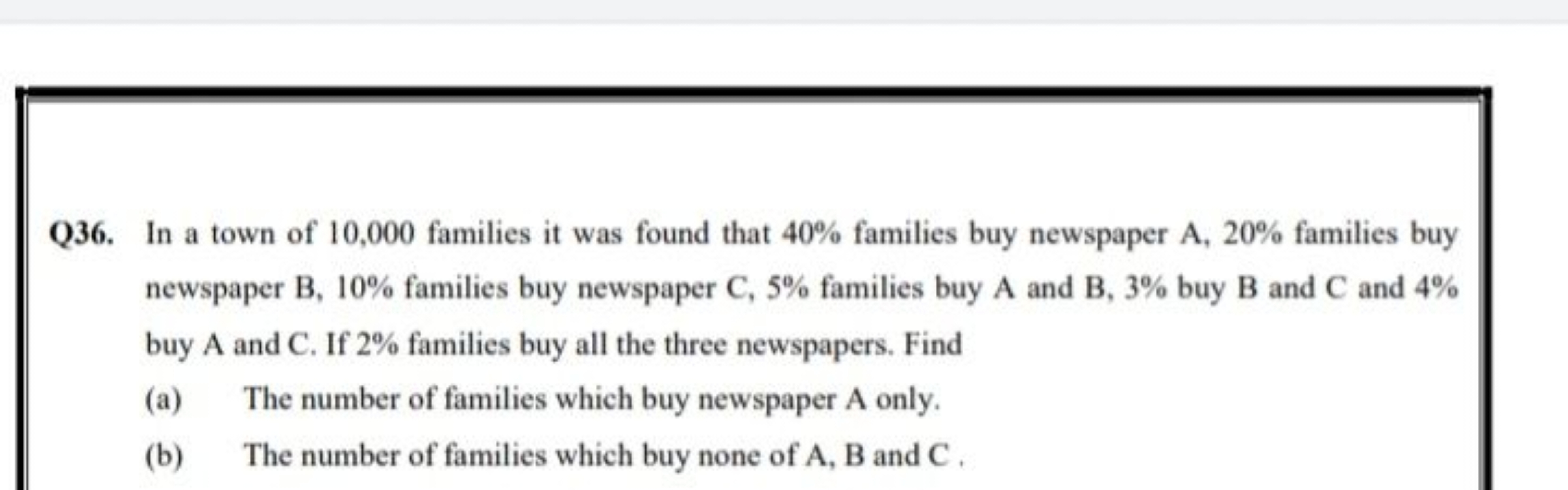 Q36. In a town of 10,000 families it was found that 40% families buy n