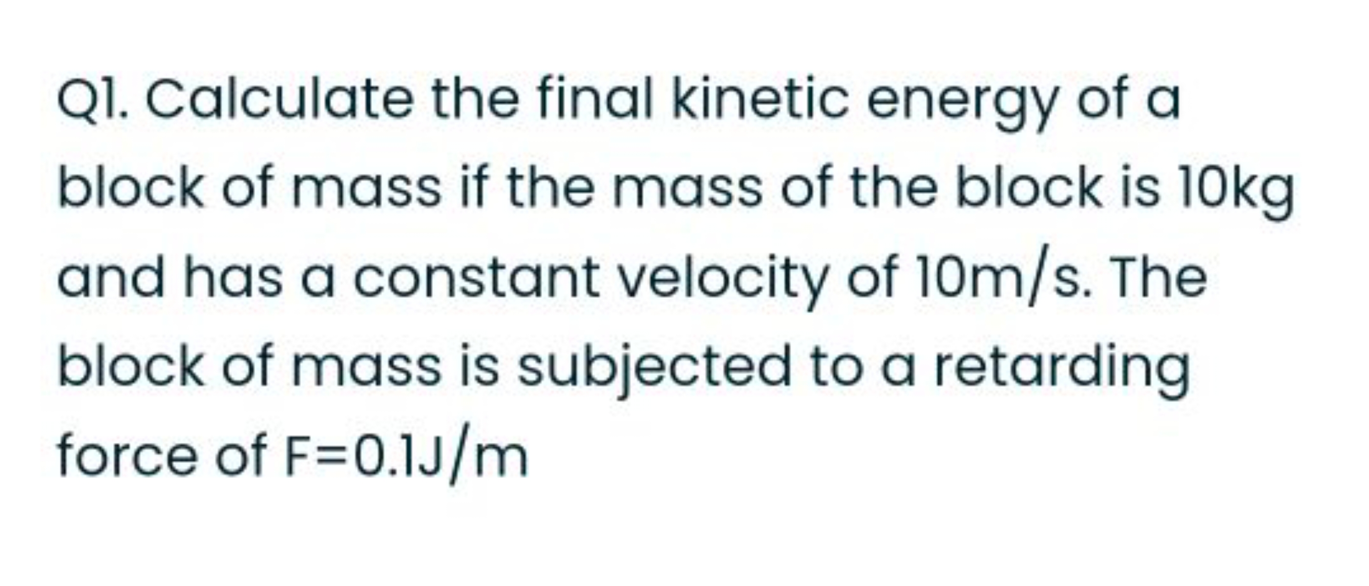 Q1. Calculate the final kinetic energy of a block of mass if the mass 