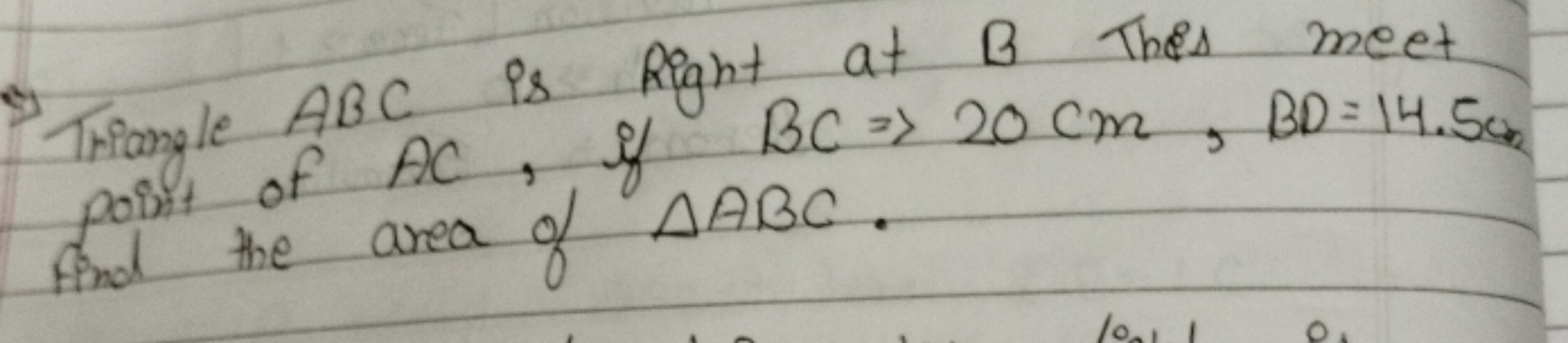 YYraangle ABC is Right at B The meet point of AC, if BC⇒20 cm,BD=14.5c