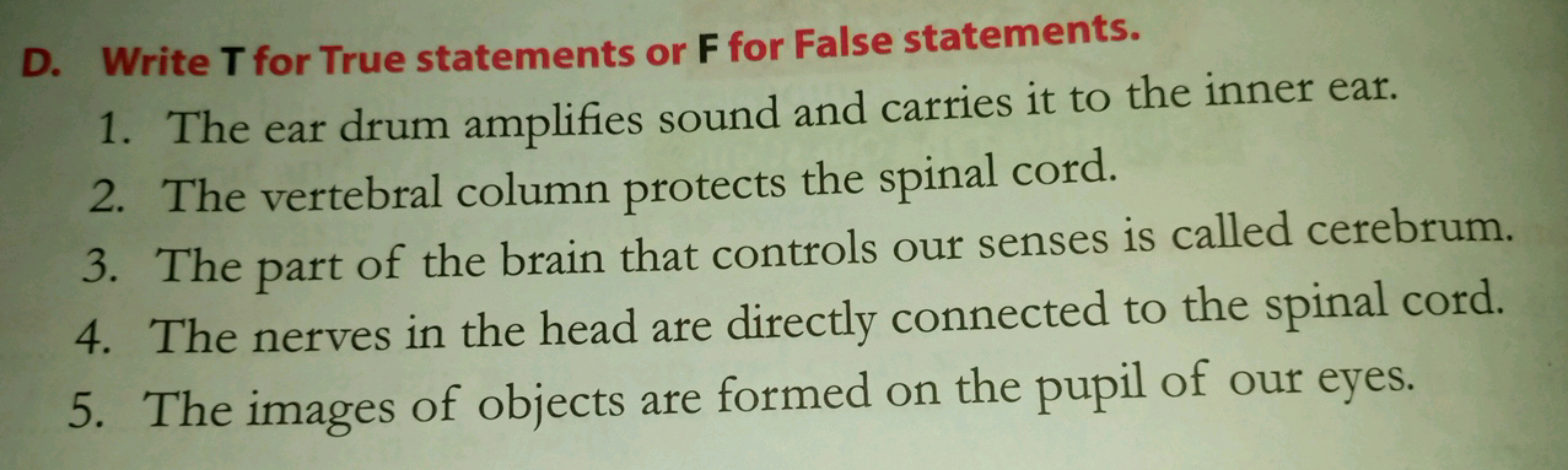 D. Write T for True statements or F for False statements.
1. The ear d