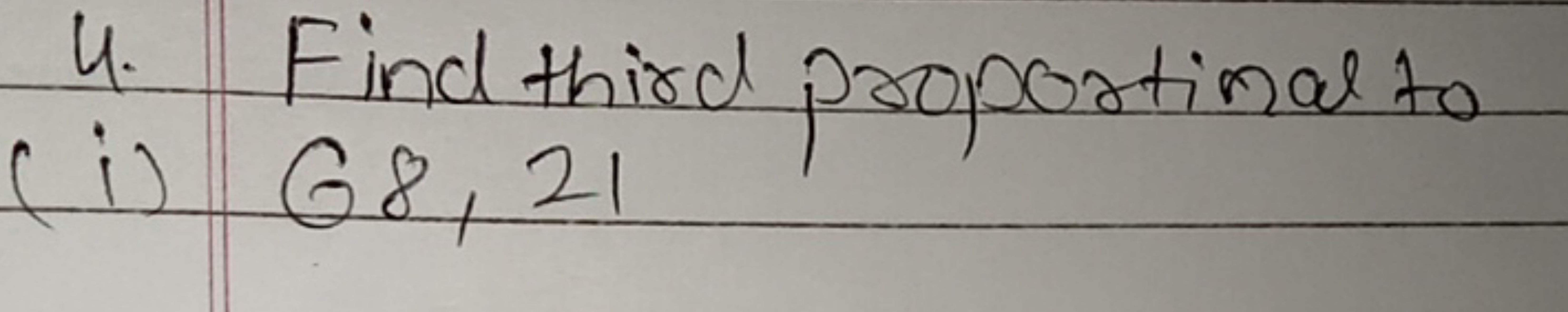 4. Find third proportimal to
(i) 68,21