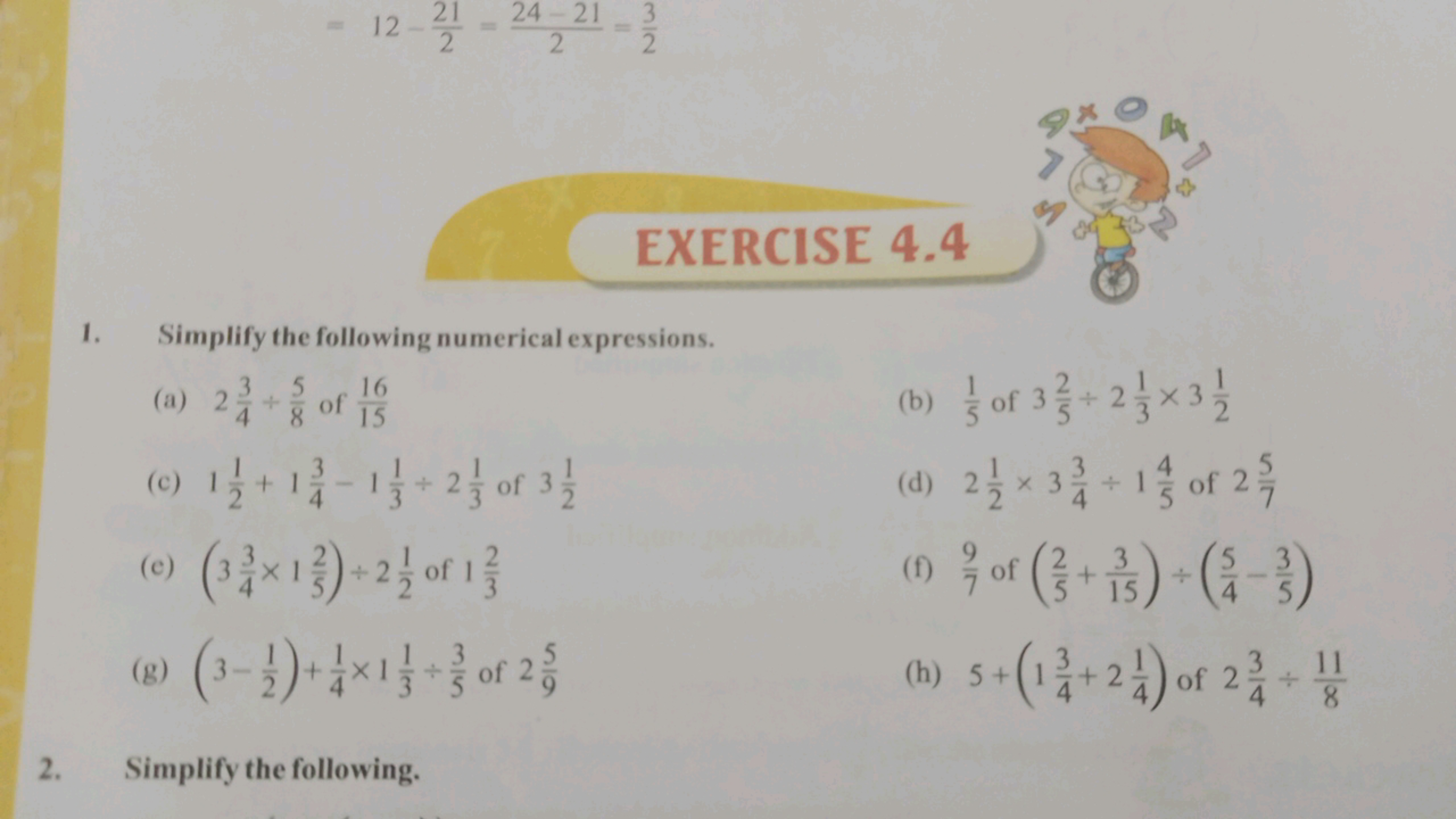 =12−221​=224−21​=23​

EXERCISE 4.4
1. Simplify the following numerical