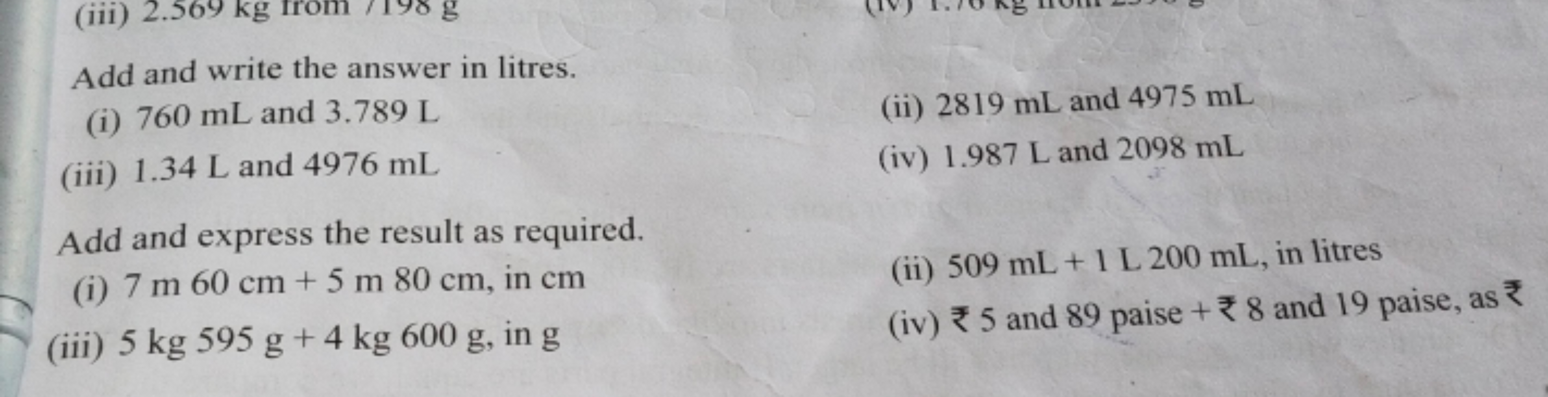 Add and write the answer in litres.
(i) 760 mL and 3.789 L
(ii) 2819 m