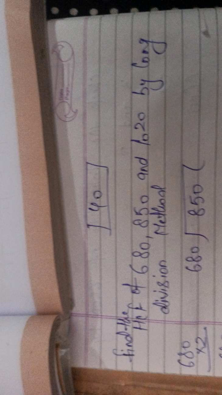 140
find the
Hit of 680,850 and 1020 by long division Methoal
680
×2 6