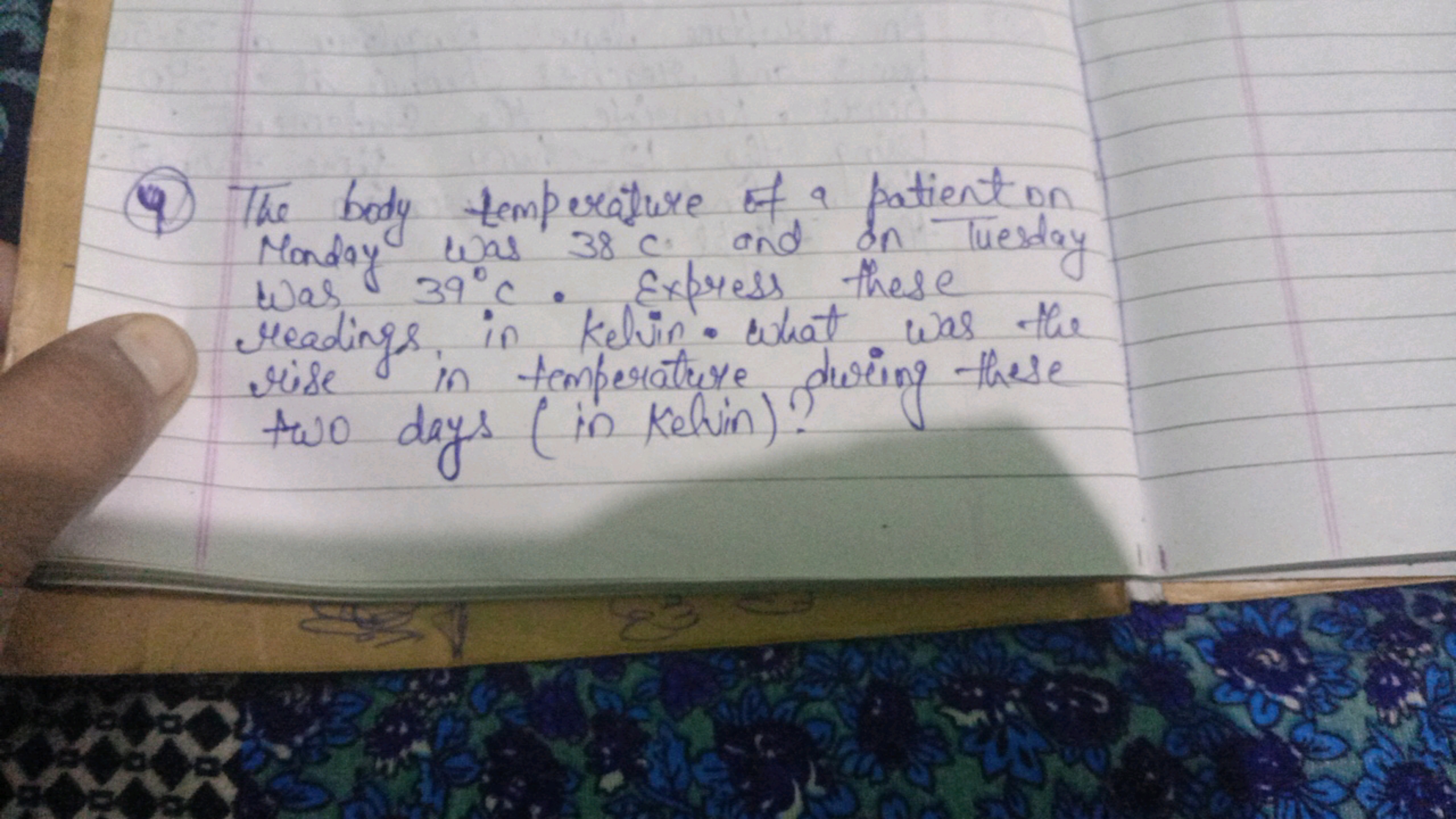 (4) The body temperature of a patient on Monday was 38 C and in Tuesda