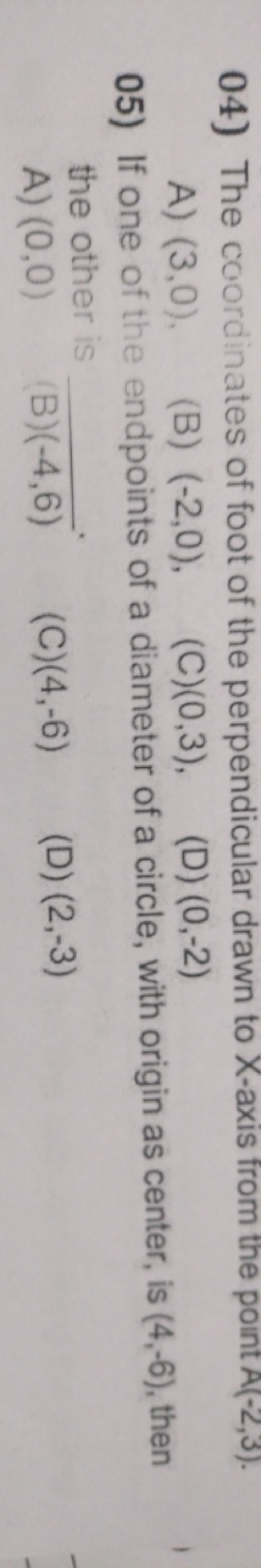 04) The coordinates of foot of the perpendicular drawn to X-axis from 