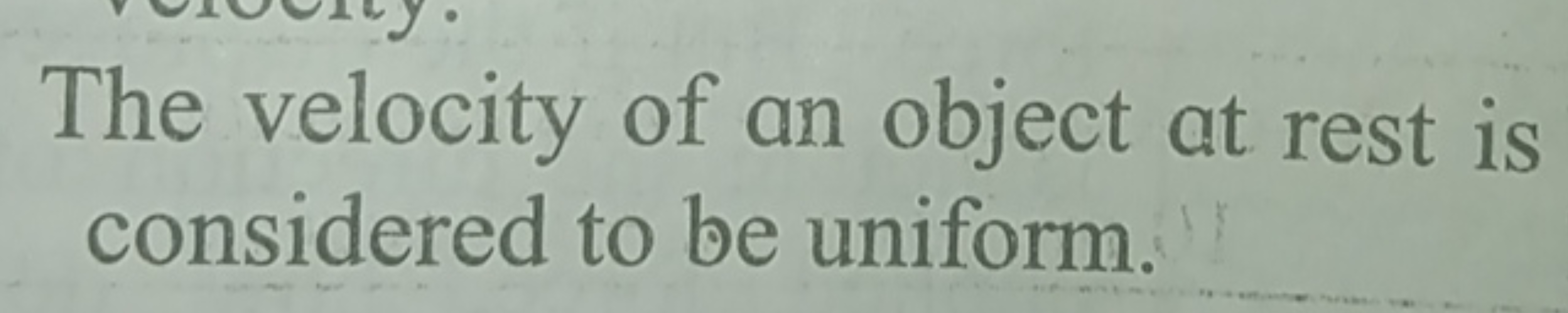 The velocity of an object at rest is considered to be uniform.