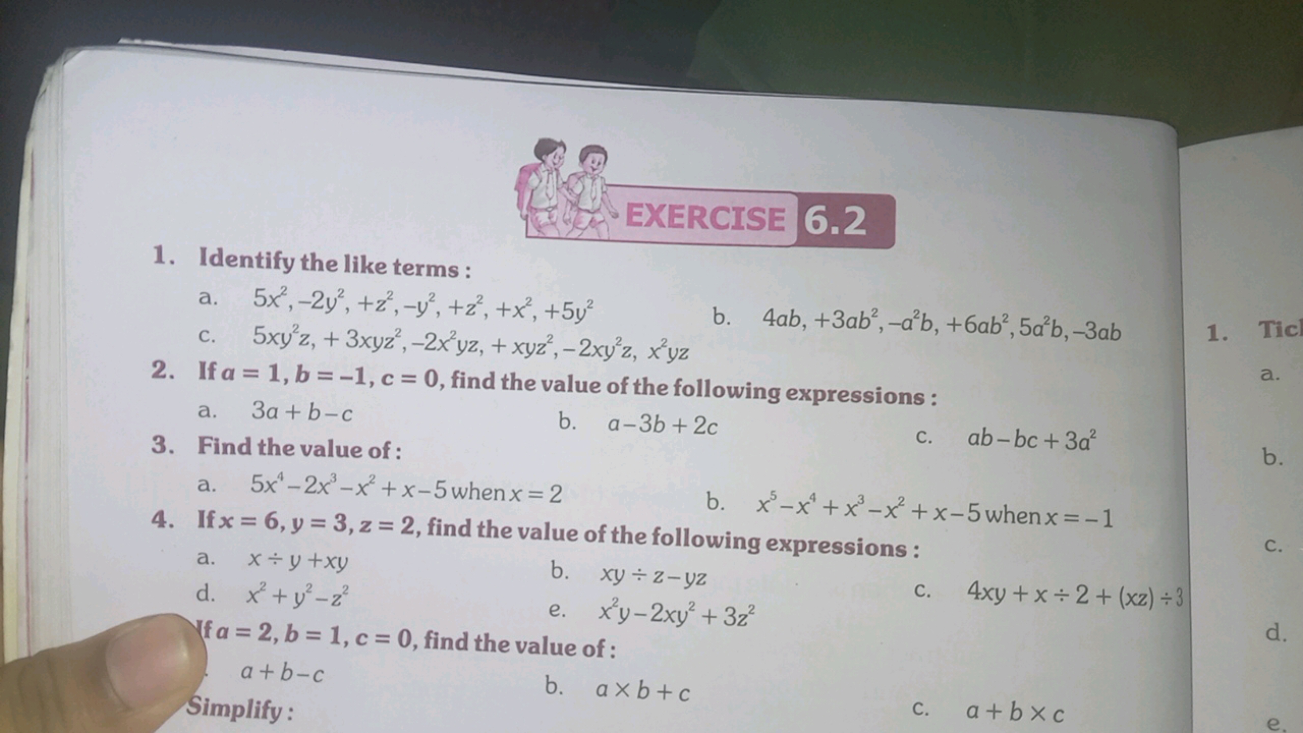 EXERCISE 6.2
5x-2x³-x²+x-5 when x=2
1. Identify the like terms:
a. 5x²