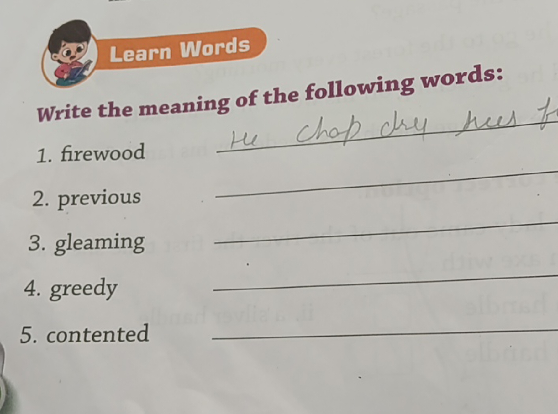 Learn Words
Write the meaning of the following words:
1. firewood 
2. 